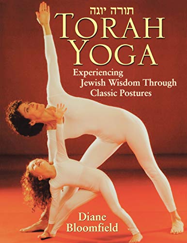 Torah Yoga: Experiencing Jewish Wisdom Through Classic Postures (Arthur Kurzweil Books) von Jossey-Bass